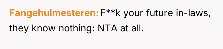 Fangehulmesteren F**k your future in-laws, they know nothing: NTA at...