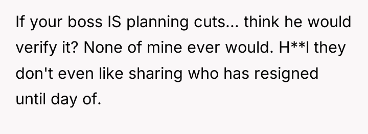 If your boss IS planning cuts... think he would verify...