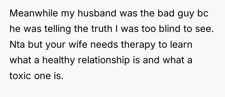 Meanwhile my husband was the bad guy bc he was...