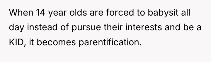 When 14 year olds are forced to babysit all day...