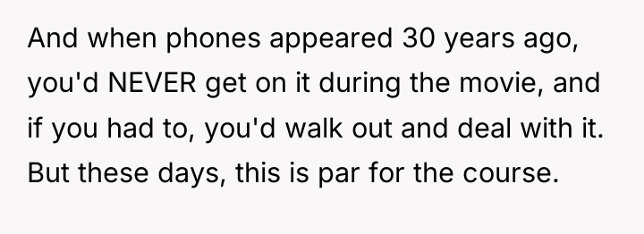 And when phones appeared 30 years ago, you'd NEVER get...