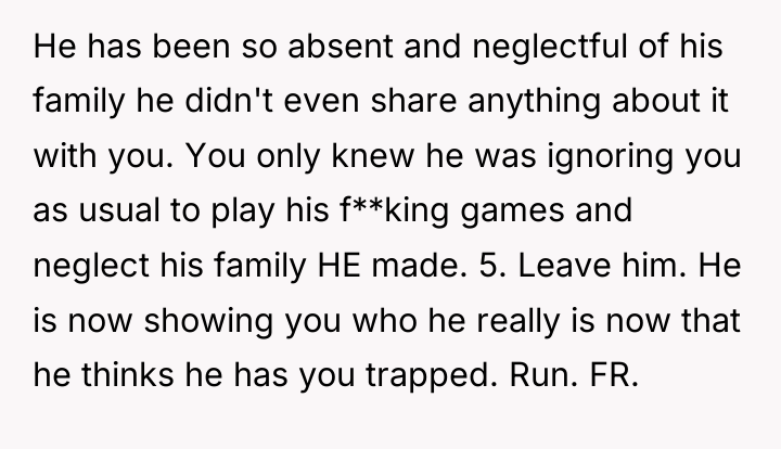 He has been so absent and neglectful of his family...