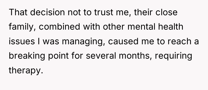 That decision not to trust me, their close family, combined...