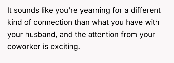 It sounds like you're yearning for a different kind of...