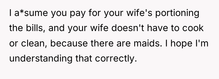 I a*sume you pay for your wife's portioning the bills,...