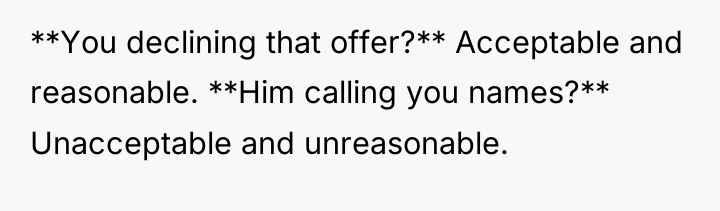 **You declining that offer?** Acceptable and reasonable. **Him calling you...