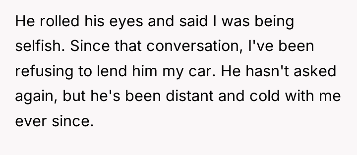 He rolled his eyes and said I was being selfish....