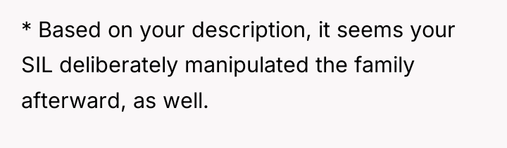 * Based on your description, it seems your SIL deliberately...