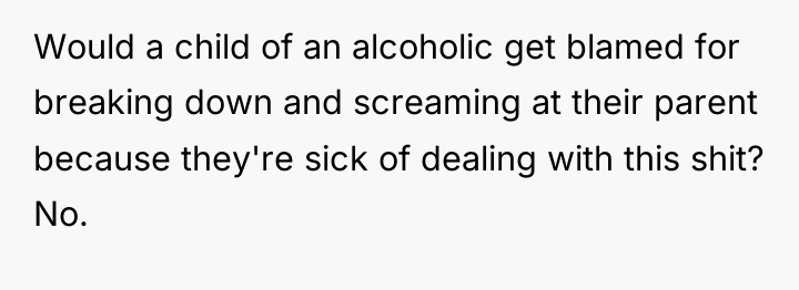 Would a child of an alcoholic get blamed for breaking...
