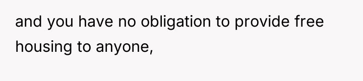 and you have no obligation to provide free housing to...