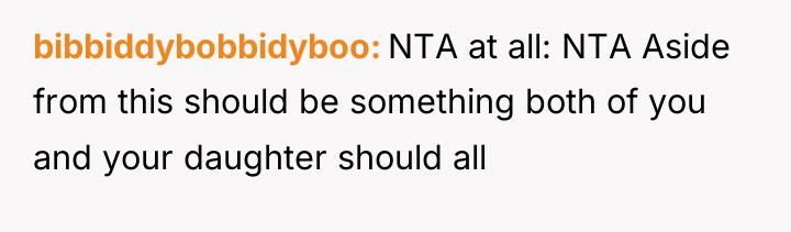 bibbiddybobbidyboo NTA at all: NTA Aside from this should be...
