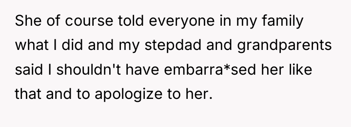 She of course told everyone in my family what I...