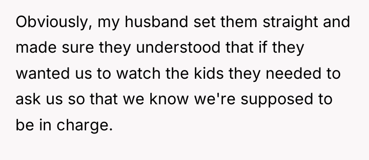 Obviously, my husband set them straight and made sure they...