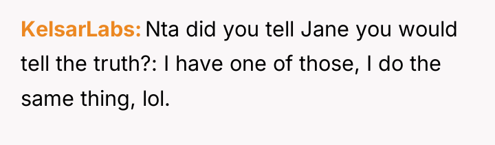 KelsarLabs Nta did you tell Jane you would tell the...