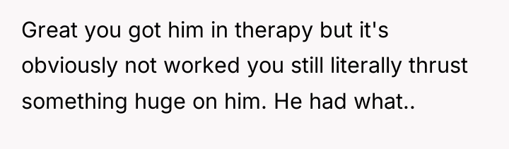 Great you got him in therapy but it's obviously not...