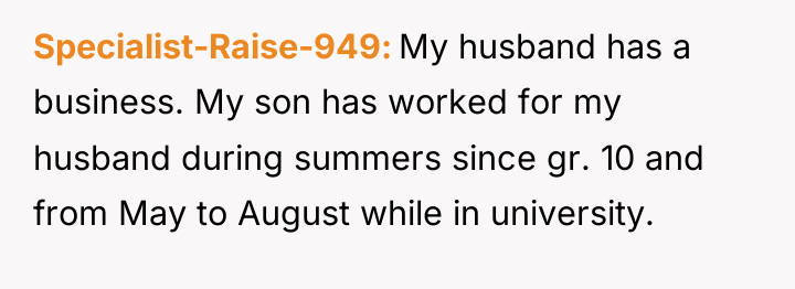 Specialist-Raise-949 My husband has a business. My son has worked...