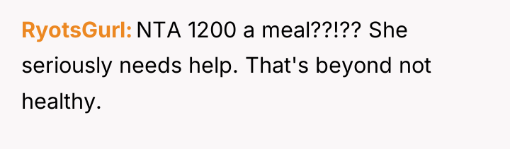 RyotsGurl NTA 1200 a meal??!?? She seriously needs help. That's...