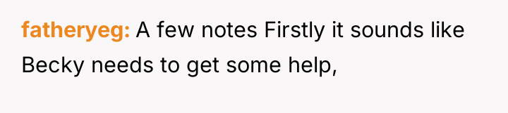 fatheryeg A few notes Firstly it sounds like Becky needs...