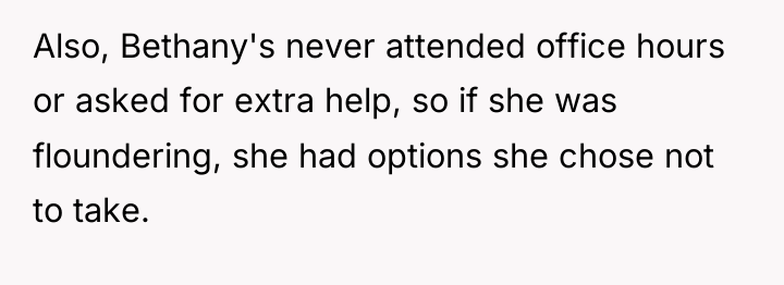 Also, Bethany's never attended office hours or asked for extra...