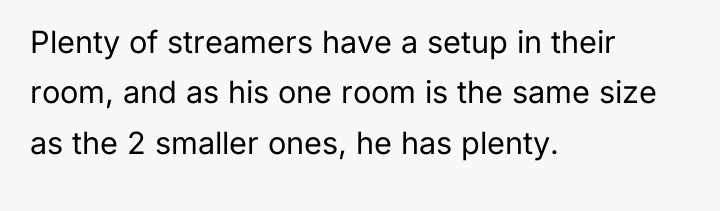 Plenty of streamers have a setup in their room, and...
