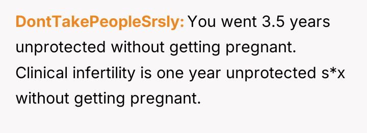 DontTakePeopleSrsly You went 3.5 years unprotected without getting pregnant. Clinical...
