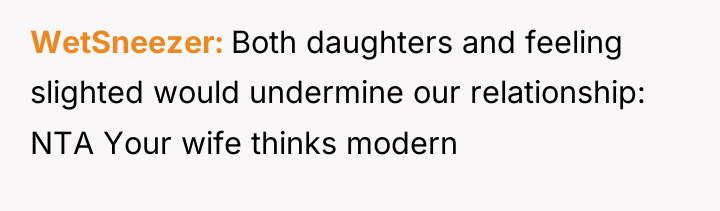WetSneezer Both daughters and feeling slighted would undermine our relationship:...