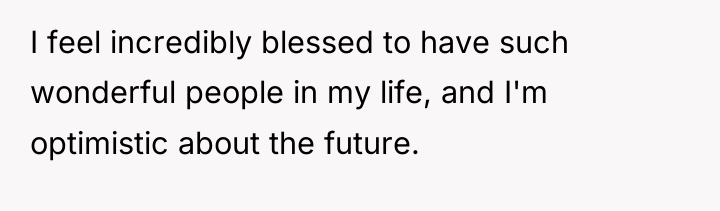 I feel incredibly blessed to have such wonderful people in...