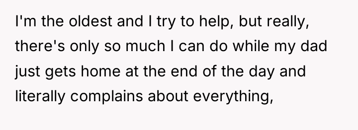 I'm the oldest and I try to help, but really,...