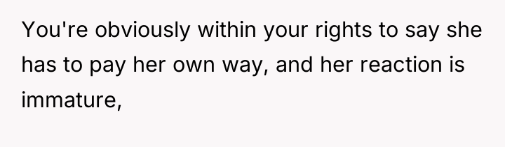 You're obviously within your rights to say she has to...