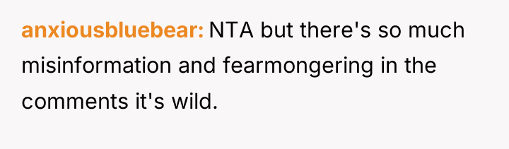 anxiousbluebear NTA but there's so much misinformation and fearmongering in...