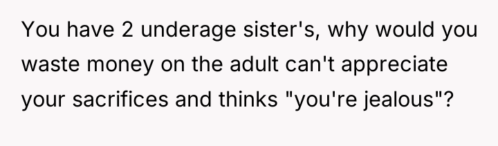 You have 2 underage sister's, why would you waste money...