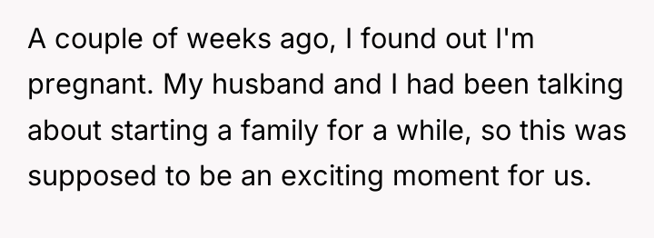 A couple of weeks ago, I found out I'm pregnant....