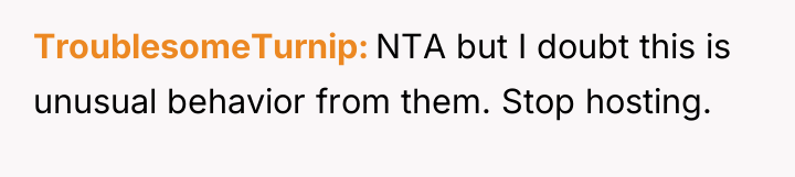 TroublesomeTurnip NTA but I doubt this is unusual behavior from...