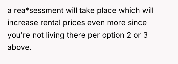 a rea*sessment will take place which will increase rental prices...