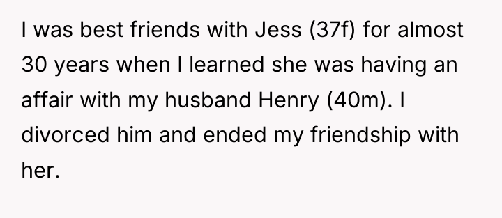 I was best friends with Jess (37f) for almost 30...