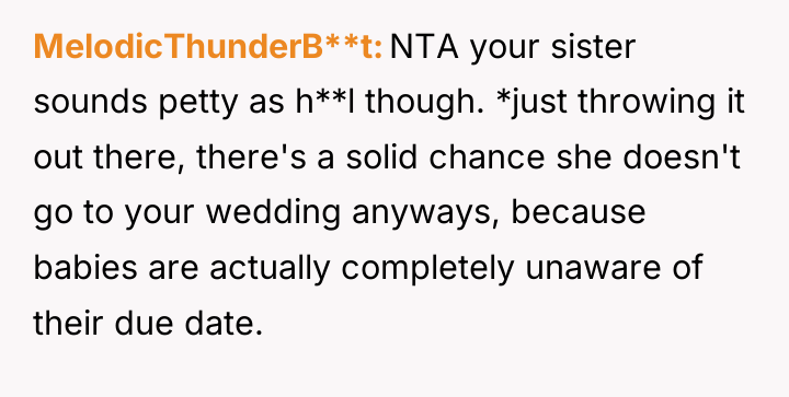 MelodicThunderB**t NTA your sister sounds petty as h**l though. *just...