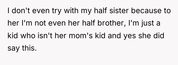I don't even try with my half sister because to...