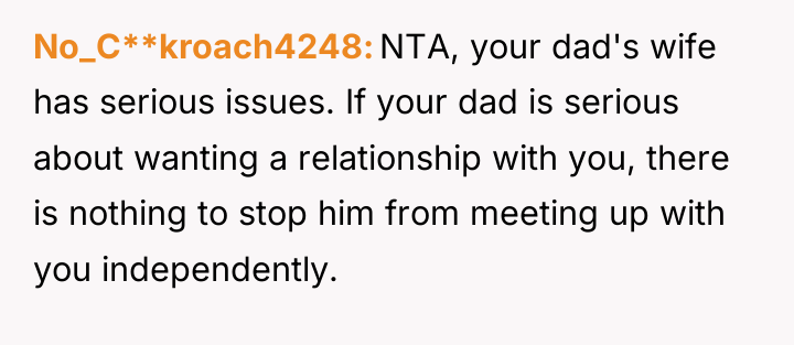 No_C**kroach4248 NTA, your dad's wife has serious issues. If your...