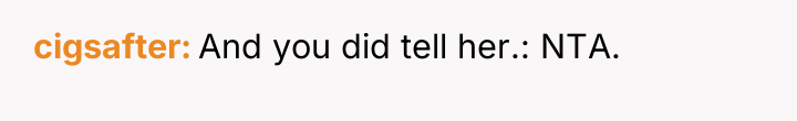 cigsafter And you did tell her.: NTA.