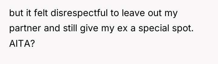 but it felt disrespectful to leave out my partner and...