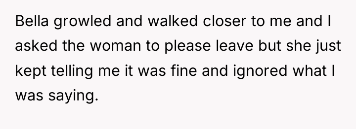 Bella growled and walked closer to me and I asked...