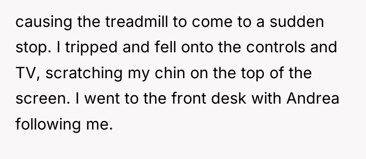 causing the treadmill to come to a sudden stop. I...