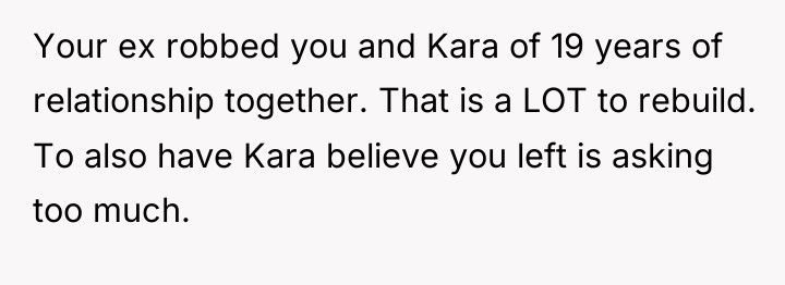 Your ex robbed you and Kara of 19 years of...