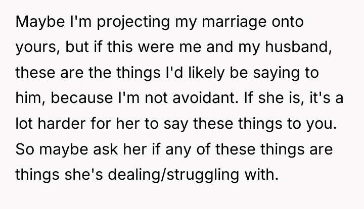Maybe I'm projecting my marriage onto yours, but if this...