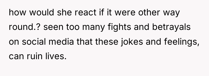 how would she react if it were other way round.?...