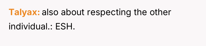 Talyax also about respecting the other individual.: ESH.