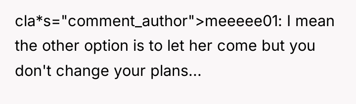 cla*s="comment_author">meeeee01: I mean the other option is to let her...