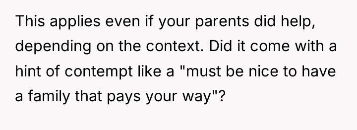 This applies even if your parents did help, depending on...