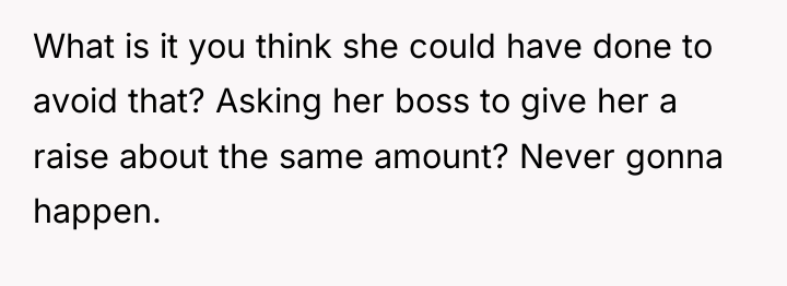 What is it you think she could have done to...
