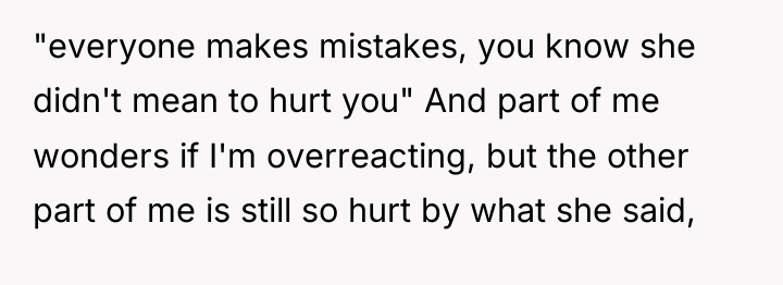 "everyone makes mistakes, you know she didn't mean to hurt...